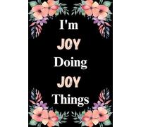 I'm Joy Doing Joy Things: A Cute Personalized Notebook for Women, Teens, and Girls Named Joy - Fun Gift for Writing, Journaling, and Everyday Notes