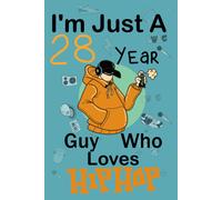 I'm Just A 28 Year Guy Who Loves Hip Hop: Cute Little Hip Hop Notebook With Lined Pages For 28 Years Old Boys And Guys ,Happy 28 Birthday Notebook Gift For Kids,Freind Matte Finish