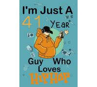 I'm Just A 41 Year Guy Who Loves Hip Hop: Cute Little Hip Hop Notebook With Lined Pages For 41 Years Old Boys And Guys ,Happy 41 Birthday Notebook Gift For Kids,Freind Matte Finish