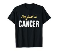I'm Just A Cancer - Astrologie drôle T-Shirt