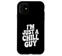 I'm Just A Chill Guy Relaxed Vibes Everyday Humour Coque pour iPhone 11