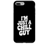 I'm Just A Chill Guy Relaxed Vibes Everyday Humour Coque pour iPhone 7 Plus/8 Plus