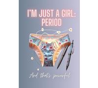 I'm Just A Girl: Period: And that's powerful