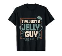 I'm Just A Jelly Guy Jaloux Pund Sweet Joke --- T-Shirt