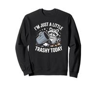 I'm Just A Little Trashy Today Funny Raton Laveur Sweatshirt