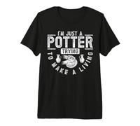 I'm Just A Potter, Trying to Make A Living T-Shirt Haut de Gamme