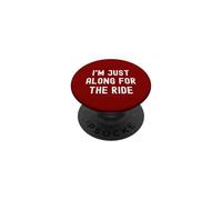 I'm Just Along for The Ride Funny Blagues Sarcastic Sayings PopSockets PopGrip Adhésif