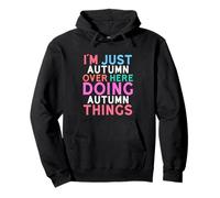 I'm Just Autumn Over Here Doing Autumn Things Name Sweat à Capuche