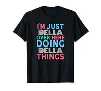 I'm Just Bella Over Here Doing Bella Things Name T-Shirt
