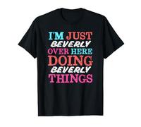 I'm Just Beverly Over Here Doing Beverly Things Name T-Shirt Graphique avec Valeur