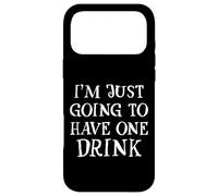 I'm Just Going to Have One Drink Humour à Boire en fête Coque pour iPhone 17 Pro Max