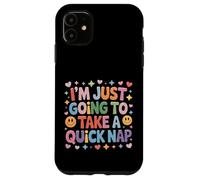 I'm Just Going to Take A Quick Nap Excuse paresseuse - Coque pour iPhone 11