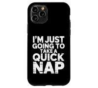 I'm Just Going to Take A Quick Nap Excuse paresseuse - Coque pour iPhone 11 Pro