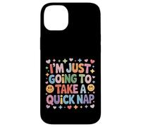 I'm Just Going to Take A Quick Nap Excuse paresseuse - Coque pour iPhone 14 Plus