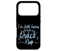 I'm Just Going to Take A Quick Nap Excuse paresseuse - Coque pour iPhone 17 Pro