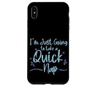 I'm Just Going to Take A Quick Nap Excuse paresseuse - Coque pour iPhone XS Max