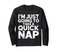 I'm Just Going to Take A Quick Nap Excuse paresseuse - Manche Longue