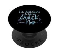 I'm Just Going to Take A Quick Nap Excuse paresseuse - PopSockets PopGrip Adhésif