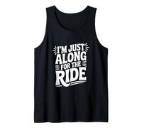 I'm Just Here Along for The Ride Fun Travel Athusiast Débardeur