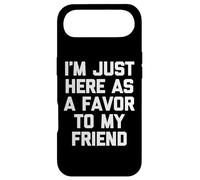 I'm Just Here As A Favor to My Friend - Dire Sarcastique Amusant Coque pour iPhone Air