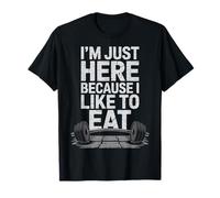I'm Just Here Because I Like To Eat T-Shirt