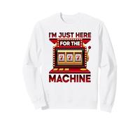 I'm Just Here for Machine Slot Machine Casino Sweatshirt