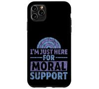 I'm Just Here for Moral Support Amitié édifiante - Coque pour iPhone 11 Pro Max
