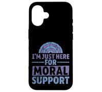 I'm Just Here for Moral Support Amitié édifiante - Coque pour iPhone 16