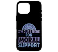 I'm Just Here for Moral Support Amitié édifiante - Coque pour iPhone 16 Pro Max