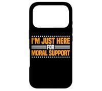 I'm Just Here for Moral Support Amitié édifiante - Coque pour iPhone 17 Pro