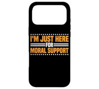I'm Just Here for Moral Support Amitié édifiante - Coque pour iPhone 17 Pro Max