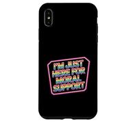 I'm Just Here for Moral Support Amitié édifiante |- Coque pour iPhone XS Max