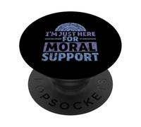 I'm Just Here for Moral Support Amitié édifiante - PopSockets PopGrip Adhésif