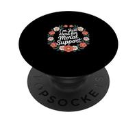 I'm Just Here For Moral Support Amitié édifiante ------- PopSockets PopGrip Adhésif