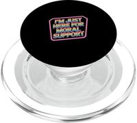 I'm Just Here for Moral Support Amitié édifiante |- PopSockets PopGrip pour MagSafe