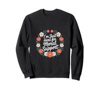 I'm Just Here For Moral Support Amitié édifiante ------- Sweatshirt