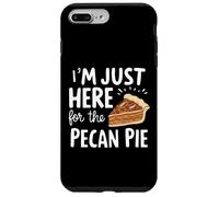 I'm Just Here for Pecan Pecan Pie Sweet Nutty Dessert Humour Pies Coque pour iPhone 7 Plus/8 Plus