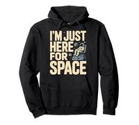 I'm Just Here for Space Astronaute Planet Galaxy Sweat à Capuche