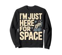 I'm Just Here for Space Astronaute Planet Galaxy Sweatshirt