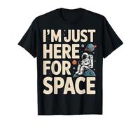I'm Just Here for Space Astronaute Planet Galaxy T-Shirt