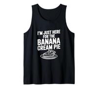 I'm Just Here for The Banana Cream Pie Humour Foodie Débardeur