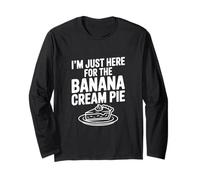 I'm Just Here for The Banana Cream Pie Humour Foodie Manche Longue