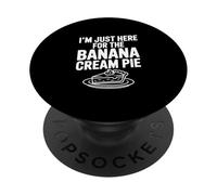 I'm Just Here for The Banana Cream Pie Humour Foodie PopSockets PopGrip Adhésif