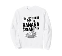 I'm Just Here for The Banana Cream Pie Humour Foodie Sweatshirt
