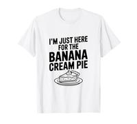 I'm Just Here for The Banana Cream Pie Humour Foodie T-Shirt