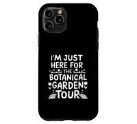 I'm Just Here for The Botanical Garden Tour Coque pour iPhone 11 Pro