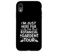 I'm Just Here for The Botanical Garden Tour Coque pour iPhone XR