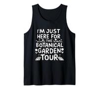 I'm Just Here for The Botanical Garden Tour Débardeur