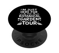 I'm Just Here for The Botanical Garden Tour PopSockets PopGrip Adhésif