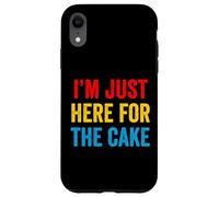 I'm Just Here for The Cake Fête d'anniversaire Humoristique Coque pour iPhone XR